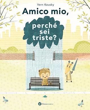 Amico mio, perché sei triste?, libro per bambini sull'amicizia e l'empatia