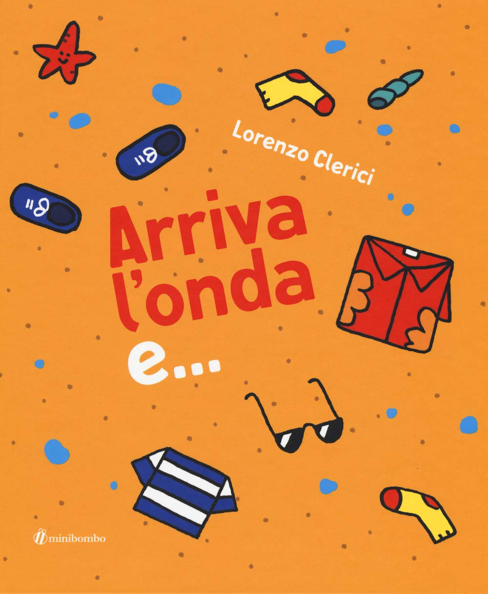 Arriva l'onda e..., albo illustrato per bambini ricco di umorismo, colori e fantasia