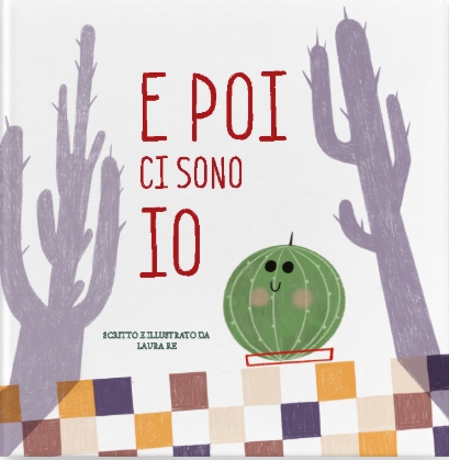 Copertina del libro illustrato E poi ci sono io di Laura Re , edito da KM Edizioni