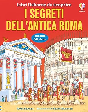 Copertina del libro illustrato I segreti dell'antica Roma di Katy Deynes, edito da Usborne