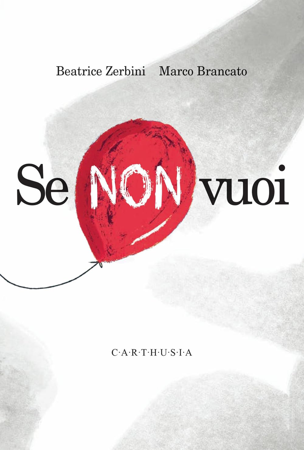 Copertina del libro illustrato Se non vuoi di Beatrice Zerbini, edito da Carthusia